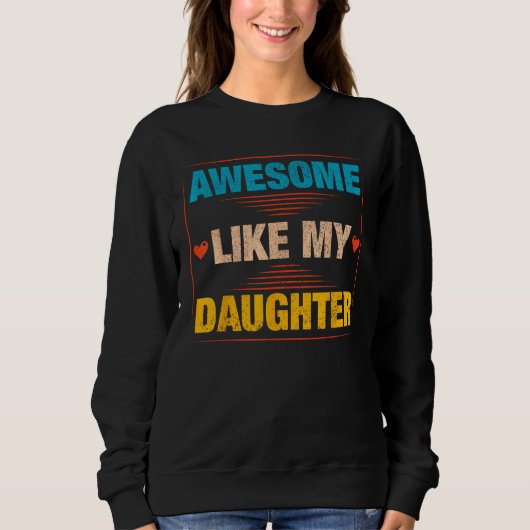Mens Awesome Like My Daughter Retro Dad Daddy Pa Sweatshirt (Vorderseite)