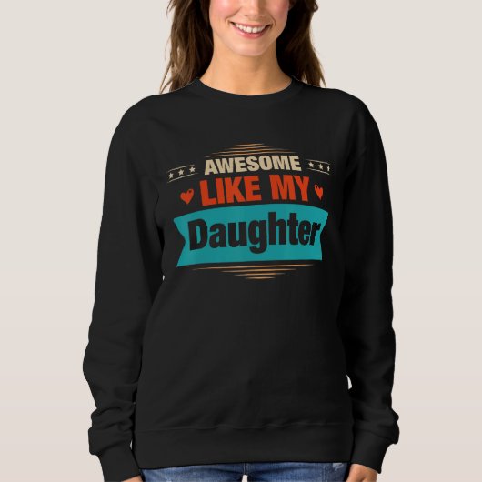 Mens Awesome Like My Daughter Retro Dad Papa Sweatshirt (Vorderseite)