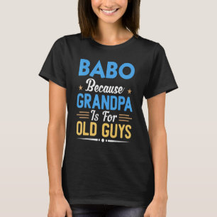 Mens Babo, weil Opa für alte Typ Väter ist T-Shirt