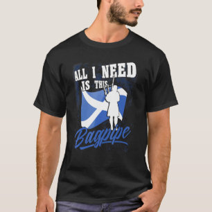 Mens Bagpipe Player Alles was ich brauche ist dies T-Shirt