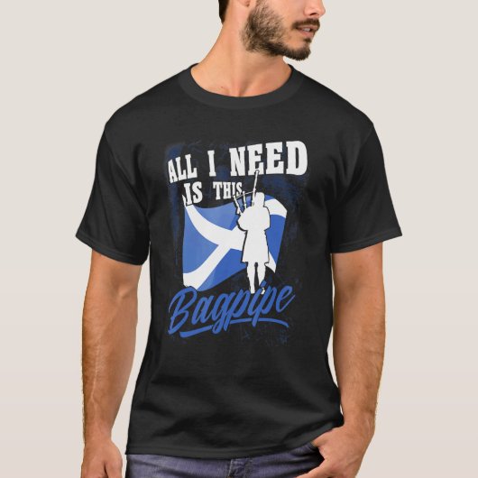 Mens Bagpipe Player Alles was ich brauche ist dies T-Shirt (Vorderseite)