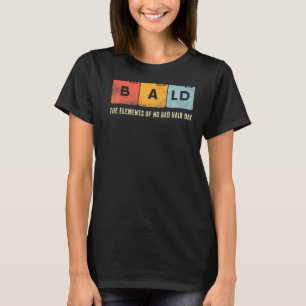 Mens Bald Periodische Tabelle No Bad Hair Day Hair T-Shirt