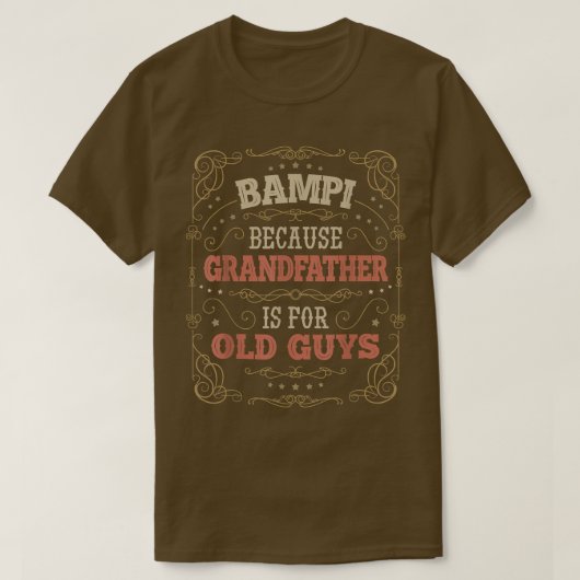 Mens Bampi because Grandfather is for Old Guys Fat T-Shirt (Design vorne)