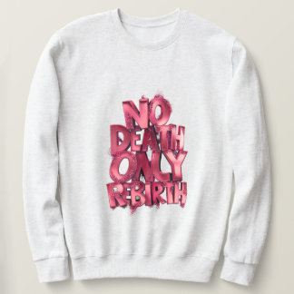 Mens Basic Sweatshirt Nodeath Only Rebirth Casual
