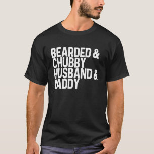 Mens Bearded & Chubby Husband & Daddy Fathers Vate T-Shirt
