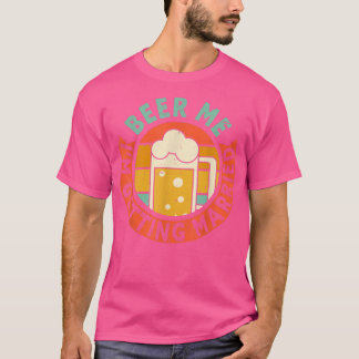 Mens Beer Me Im Get Married Bachelor Party Gro T-Shirt