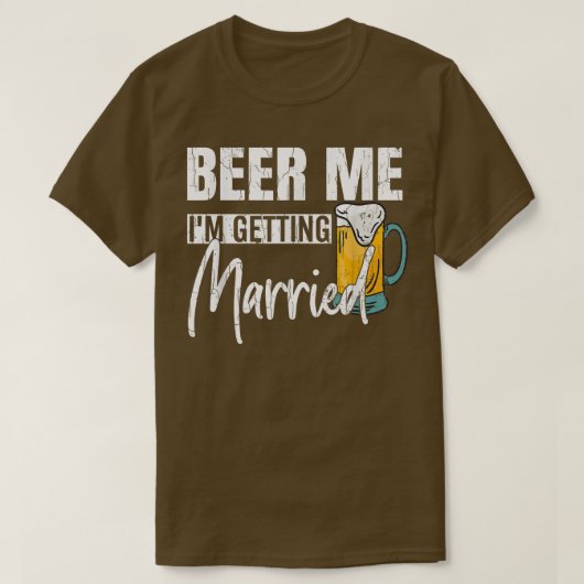 Mens Beer Me Im Get Married Funny Groom Weddin T-Shirt (Design vorne)