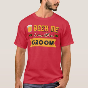 Mens Beer Me Im Groom Funny Bachelor Party T-Shirt