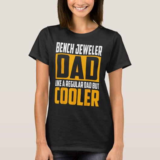 Mens Bench Jeweler Dad  Like a Regular Dad but Coo T-Shirt (Vorderseite)