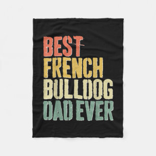 Mens Best French Bulldog Vater Ever Dog Lover Fars Fleecedecke