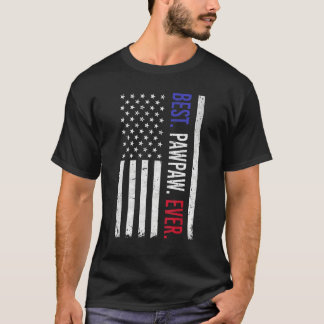 Mens Best Pawpaw Ever American Flag Pawpaw For Fa T-Shirt