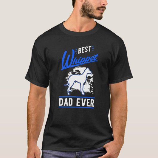 Mens Best Whippet Dad Ever Whippet Dad T-Shirt (Vorderseite)