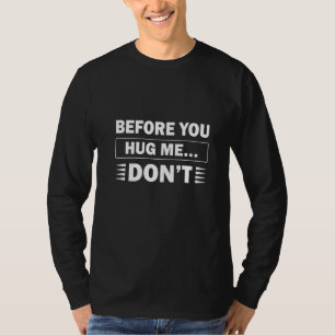 Mens bevor du mich umarmst, nicht vor Meme T-Shirt