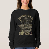 Mens Biker Dad Like A Normal Dad Only Cooler Funny Sweatshirt (Vorderseite)