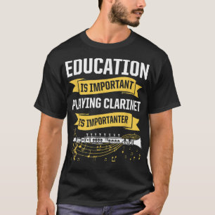 Mens Bildung ist wichtig Klarinette zu spielen ist T-Shirt
