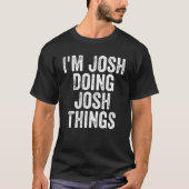 Mens bin ich Josh tun Josh Dinge Personalisiert er T-Shirt (Vorderseite)