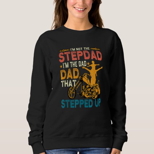 Mens bin nicht der Stepdad, der der Vater ist, der Sweatshirt (Vorderseite)