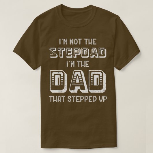 Mens bin nicht der Stepdad, der der Vater ist, der T-Shirt (Design vorne)