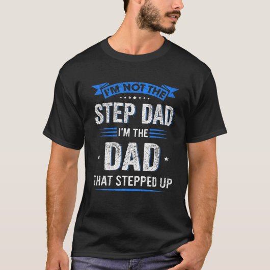 Mens bin nicht der Stepdad, der ich der Vater bin, T-Shirt (Vorderseite)