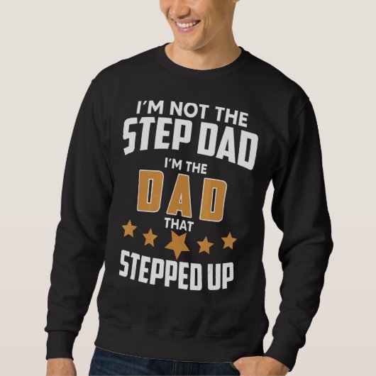 Mens bin nicht der Stepdad, der Vater, der getrete Sweatshirt (Vorderseite)