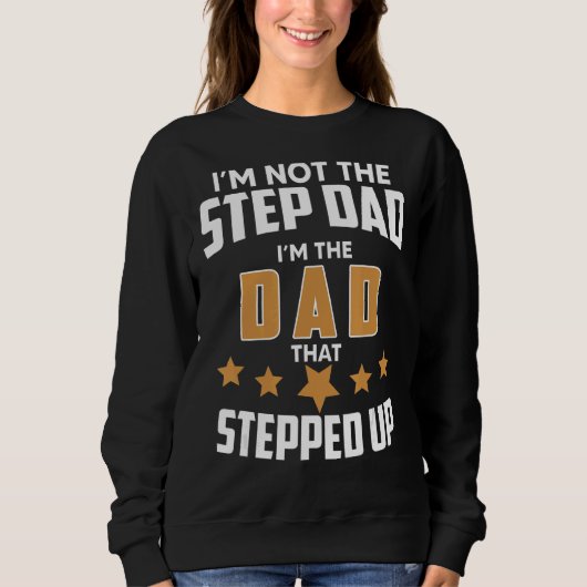 Mens bin nicht der Stepdad, der Vater, der getrete Sweatshirt (Vorderseite)