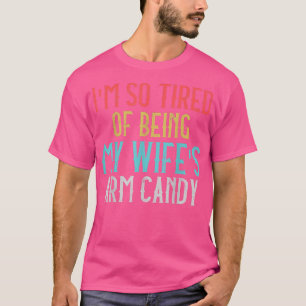 Mens bin so müde, meine Frau zu sein Armdrüse 724 T-Shirt