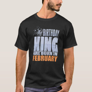 Mens Birthday King ist im Februar Geburtstag Gebor T-Shirt