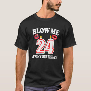 Mens Blow me It's my 24 th Birthday Candle Joke 24 T-Shirt