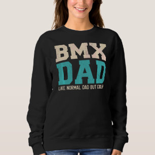 Mens BMX Vater wie normaler Vater, aber Cooler Vat Sweatshirt