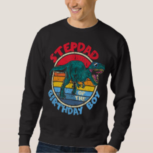 Mens Boy Birthday I Stepdad I Tyrannosaurus Rex I Sweatshirt