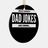 Mens Brace Sie selbst Vater Witze kommen Männer Keramik Ornament (Rechts)