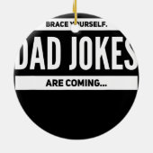 Mens Brace Sie selbst Vater Witze kommen Männer Keramik Ornament (Hinten)