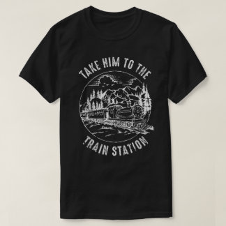 Mens bringt ihn zum Bahnhof Funny Train Wat T-Shirt