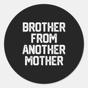 Mens Brother von einer anderen Müttermütterlichen  Runder Aufkleber