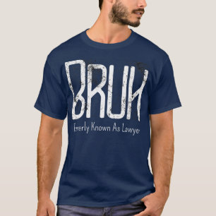 Mens Bruh, früher als Anwältin Meme Funny Sayi bek T-Shirt