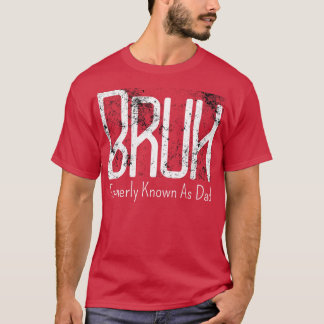 Mens Bruh, früher bekannt als Vater Meme Funny Spr T-Shirt