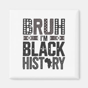 Mens Bruh Im Black History Month African Heritage Magnet