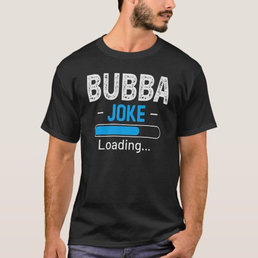 Mens Bubba Joke Loading Daddy Vathers Day Spaß T-Shirt (Vorderseite)