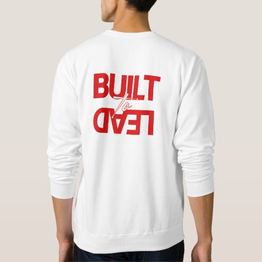 Men's "Built to Lead" Front Back Sweatshirt (Rückseite)