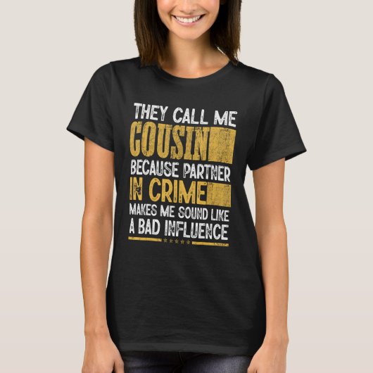 Mens Call Me Cousin Partner Crime Bad Influence Fo T-Shirt (Vorderseite)