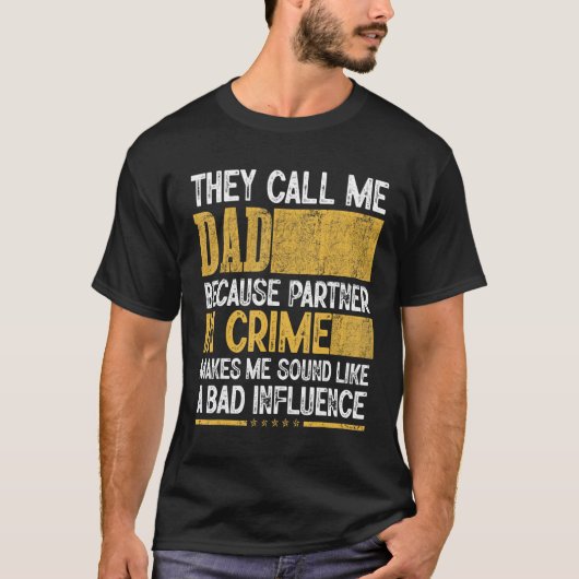 Mens Call Me Dad Partner Crime Bad Influence For F T-Shirt (Vorderseite)