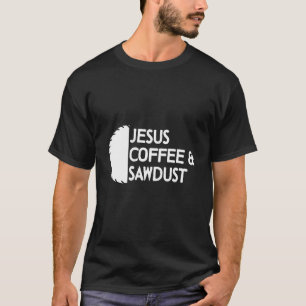Mens Carpenter Jesus Kaffee und Sägespäne Holzbear T-Shirt
