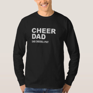 Mens Cheer Dad She Cheers I Pay Cheerleader Dad T-Shirt