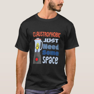 Mens Claustrophobic braucht nur etwas Raumpsycholo T-Shirt