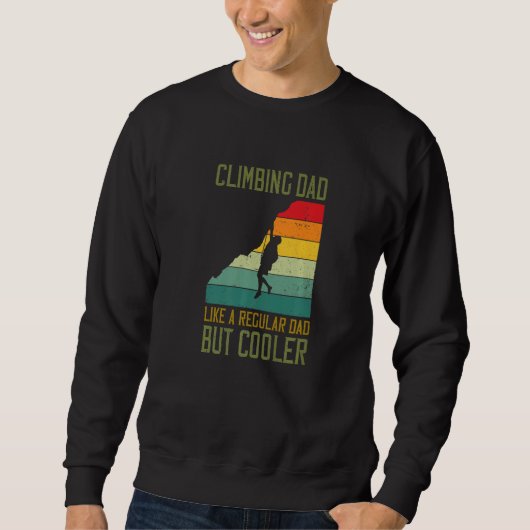 Mens Climbing Dad Like A Regular Dad But Cooler Bo Sweatshirt (Vorderseite)