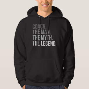 Mens Coach The Man The Myth The Legend Best Coach Hoodie