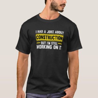Mens Construction Joke, aber ich arbeite immer noc T-Shirt