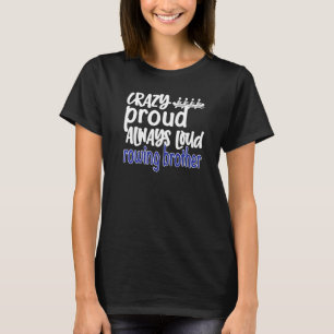 Mens Crazy Proud immer Loud Rowing Brother Crew B T-Shirt