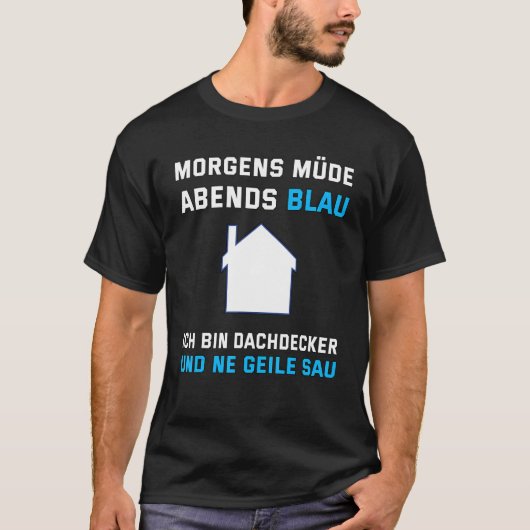 Mens Dachdecker Morning Tired Abend Blue Sayin T-Shirt (Vorderseite)