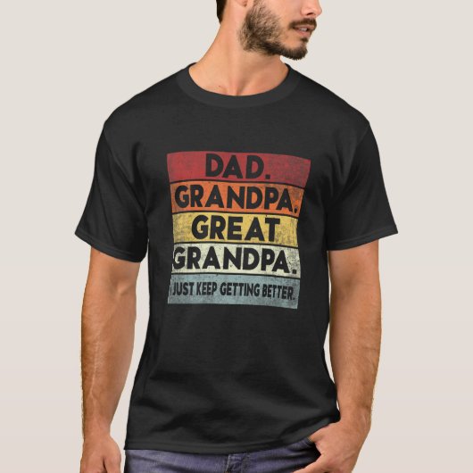 Mens Dad Grandpa Great Grandpa I Just Keep Getting T-Shirt (Vorderseite)